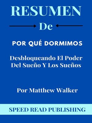 cover image of Resumen De Por Qué Dormimos Por Matthew Walker  Desbloqueando El Poder Del Sueño Y Los Sueños
